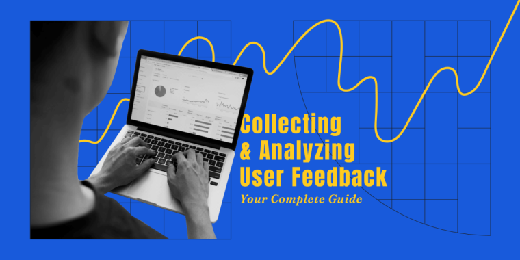 image for article "Your Complete Guide To Collecting and Analyzing User Feedback"