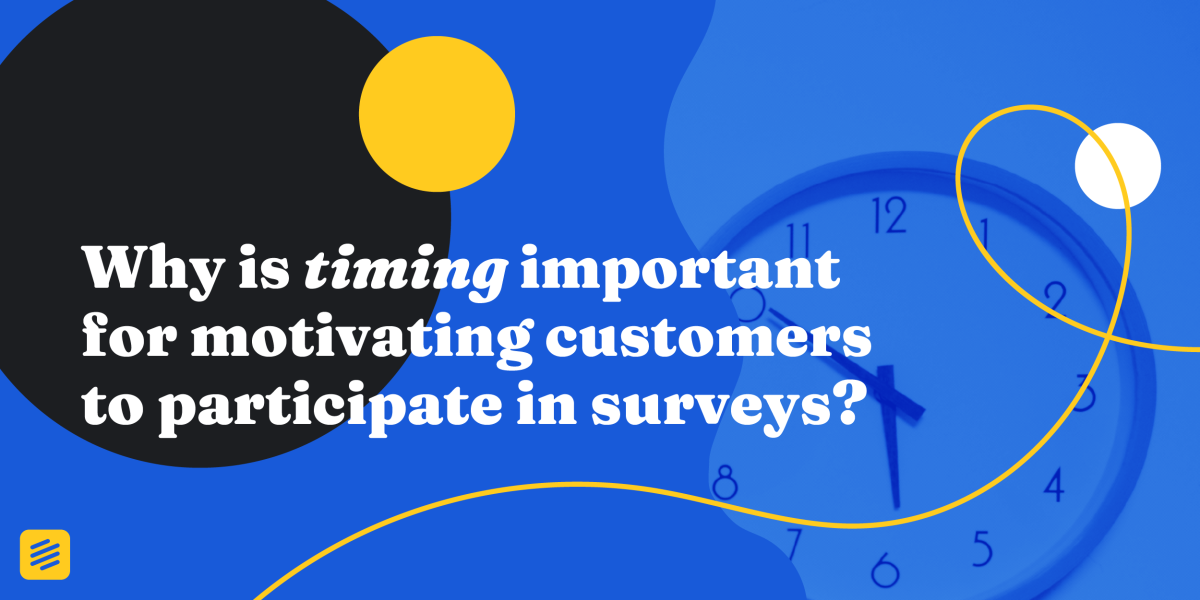 Why timing is important for motivating customers to participate in surveys?