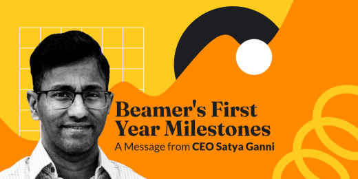 Beamer’s First Year Milestones: A Message from CEO Satya Ganni