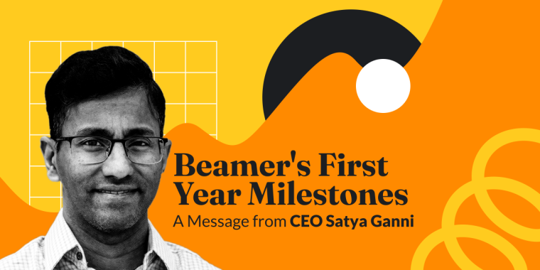 image for article "Beamer’s First Year Milestones: A Message from CEO Satya Ganni"